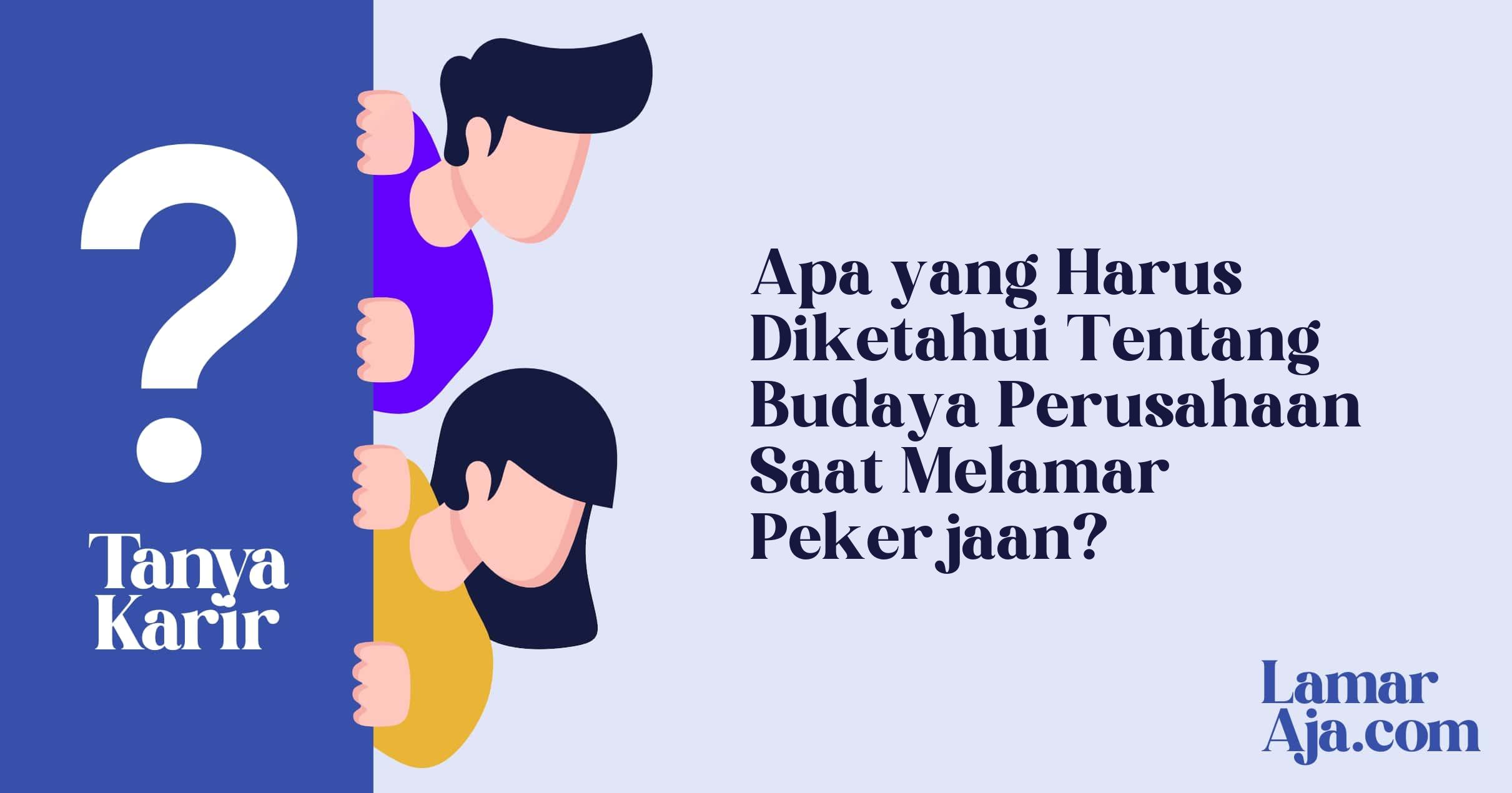 Apa yang Harus Diketahui Tentang Budaya Perusahaan Saat Melamar Pekerjaan?